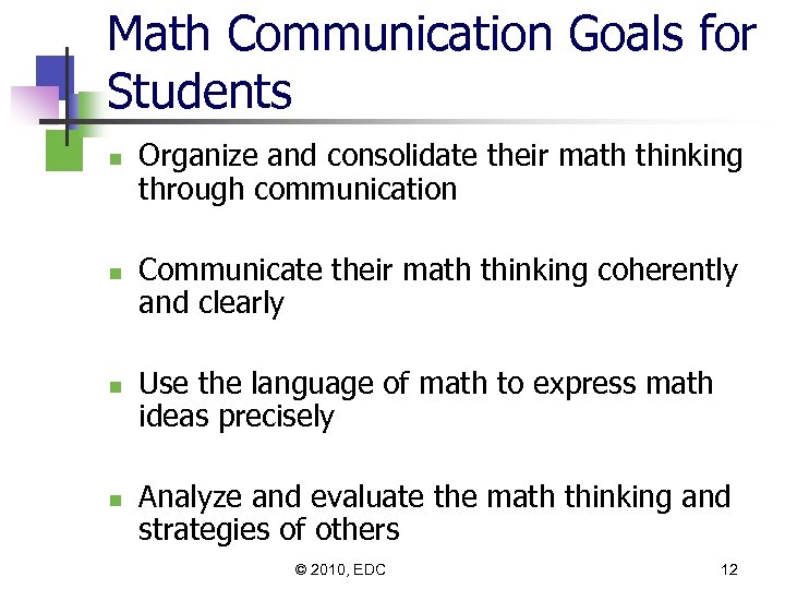 Math Communication Goals for Students n n Organize and consolidate their math thinking through