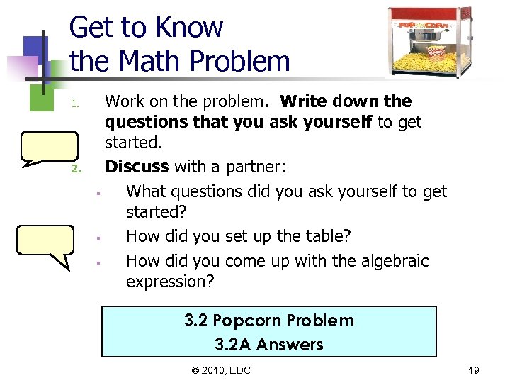 Get to Know the Math Problem 1. 2. Work on the problem. Write down