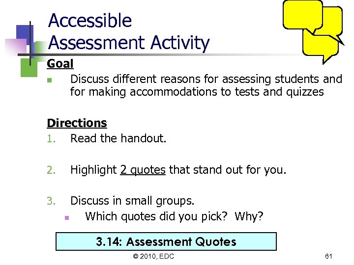 Accessible Assessment Activity Goal n Discuss different reasons for assessing students and for making