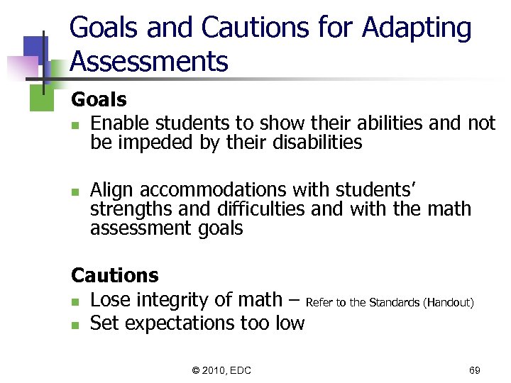 Goals and Cautions for Adapting Assessments Goals n Enable students to show their abilities