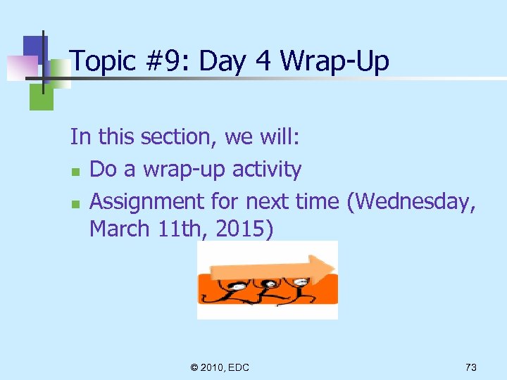 Topic #9: Day 4 Wrap-Up In this section, we will: n Do a wrap-up