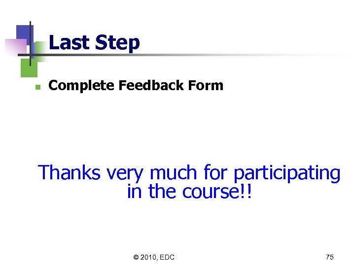 Last Step n Complete Feedback Form Thanks very much for participating in the course!!