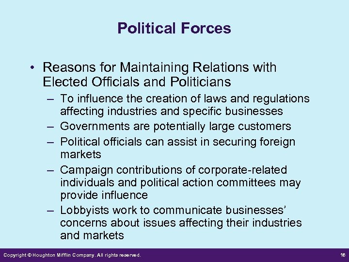 Political Forces • Reasons for Maintaining Relations with Elected Officials and Politicians – To