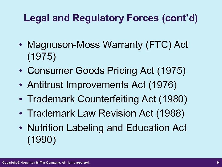 Legal and Regulatory Forces (cont’d) • Magnuson-Moss Warranty (FTC) Act (1975) • Consumer Goods