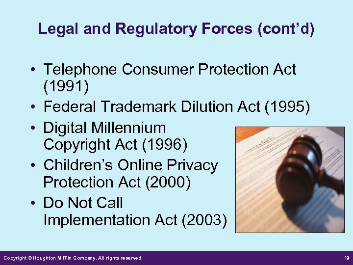Legal and Regulatory Forces (cont’d) • Telephone Consumer Protection Act (1991) • Federal Trademark