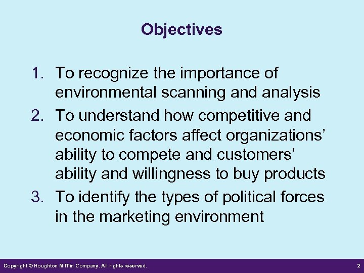 Objectives 1. To recognize the importance of environmental scanning and analysis 2. To understand