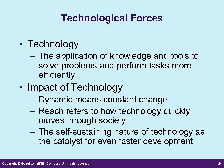 Technological Forces • Technology – The application of knowledge and tools to solve problems
