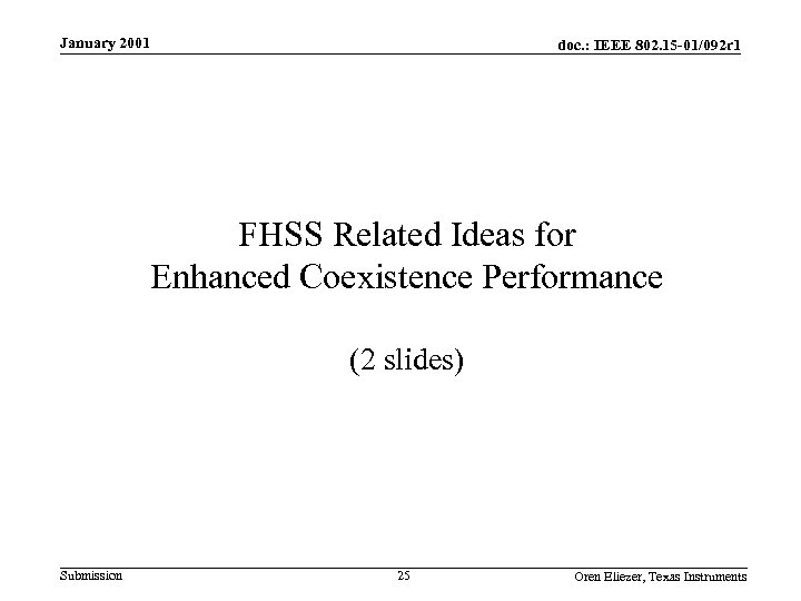 January 2001 doc. : IEEE 802. 15 -01/092 r 1 FHSS Related Ideas for