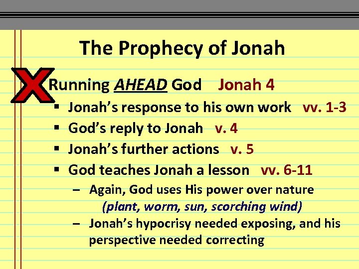 The Prophecy of Jonah § Running AHEAD God Jonah 4 § § Jonah’s response