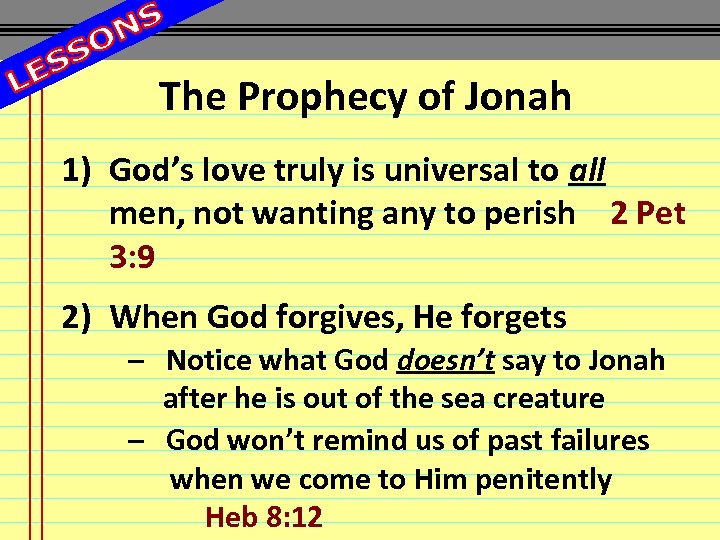 The Prophecy of Jonah 1) God’s love truly is universal to all men, not