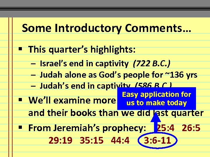 Some Introductory Comments… § This quarter’s highlights: – Israel’s end in captivity (722 B.