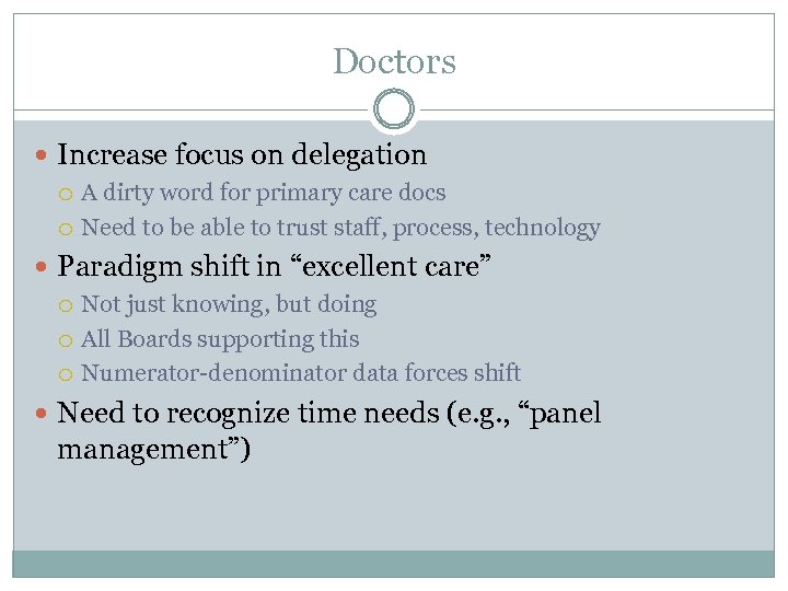 Doctors Increase focus on delegation A dirty word for primary care docs Need to