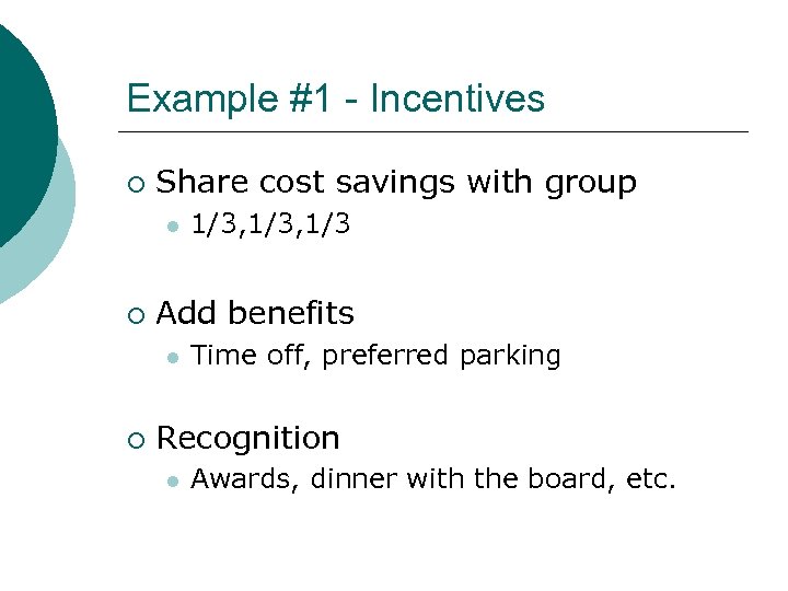 Example #1 - Incentives ¡ Share cost savings with group l ¡ Add benefits