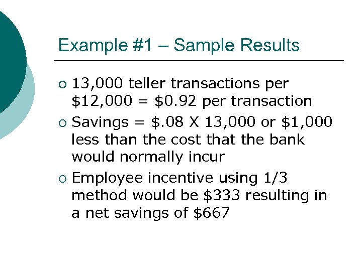 Example #1 – Sample Results 13, 000 teller transactions per $12, 000 = $0.