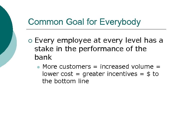 Common Goal for Everybody ¡ Every employee at every level has a stake in