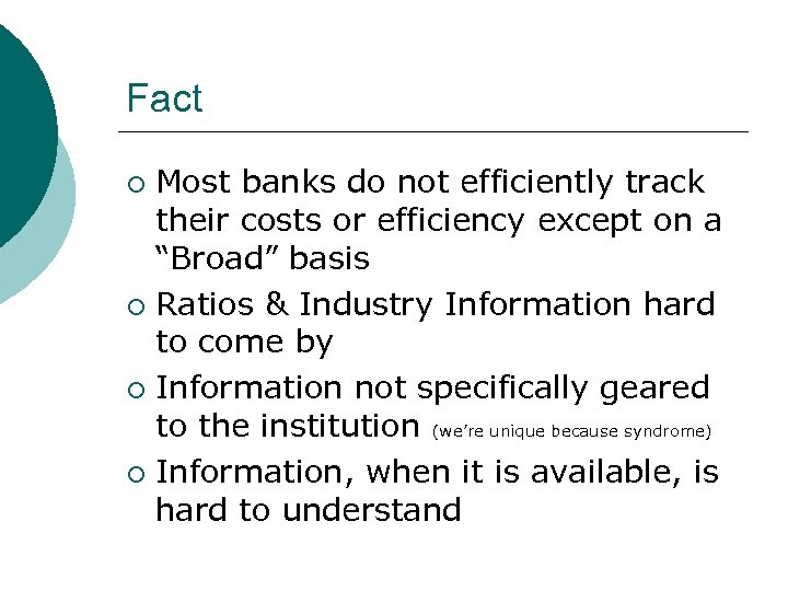 Fact Most banks do not efficiently track their costs or efficiency except on a