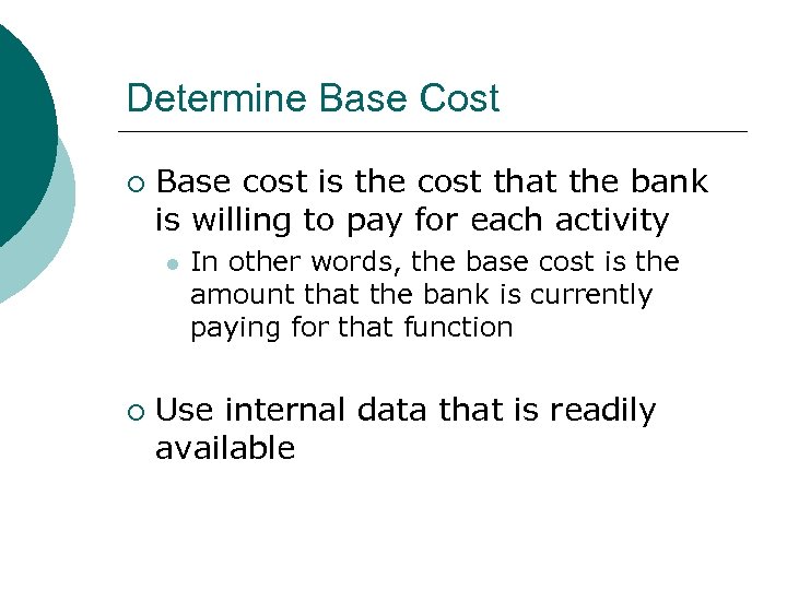 Determine Base Cost ¡ Base cost is the cost that the bank is willing