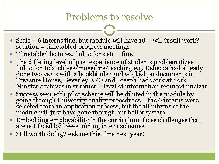 Problems to resolve Scale – 6 interns fine, but module will have 18 –