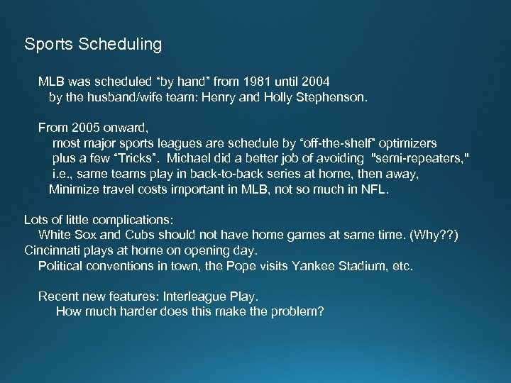 Sports Scheduling MLB was scheduled “by hand” from 1981 until 2004 by the husband/wife