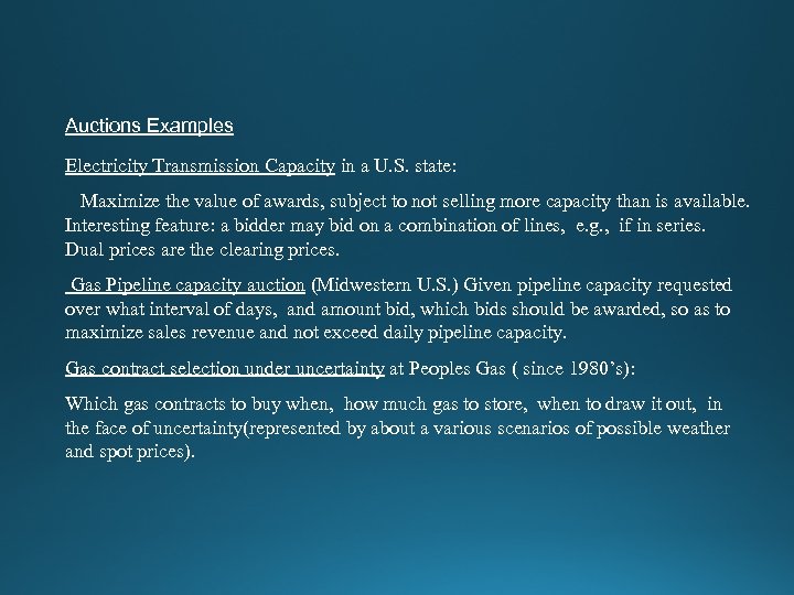 Auctions Examples Electricity Transmission Capacity in a U. S. state: Maximize the value of