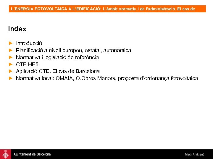 L’ENERGIA FOTOVOLTAICA A L’EDIFICACIÓ: L’àmbit normatiu i de l’administració. El cas de Barcelona, OFV.