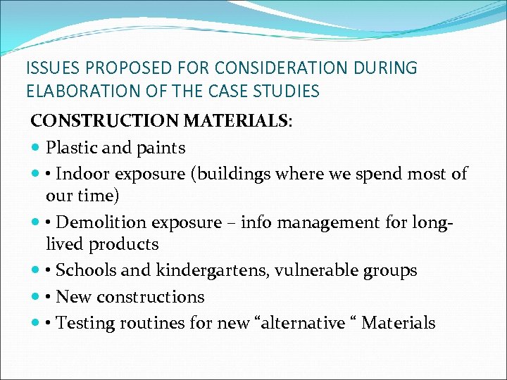 ISSUES PROPOSED FOR CONSIDERATION DURING ELABORATION OF THE CASE STUDIES CONSTRUCTION MATERIALS: Plastic and