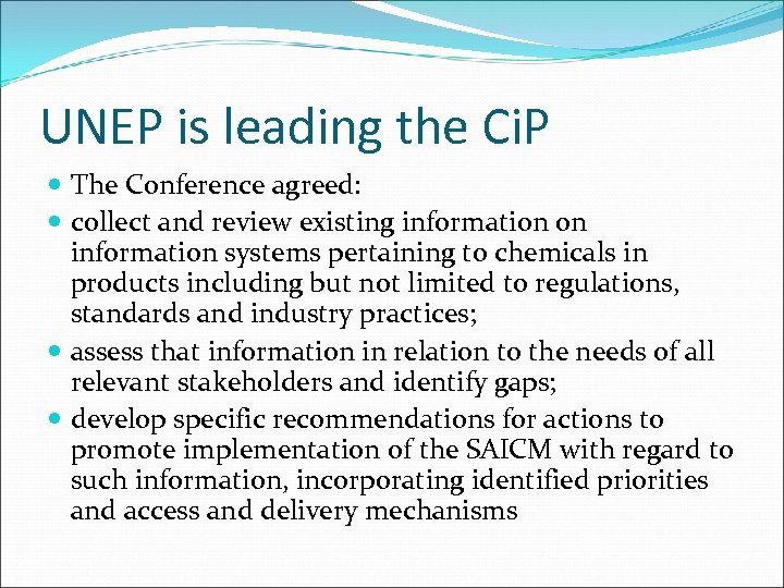 UNEP is leading the Ci. P The Conference agreed: collect and review existing information