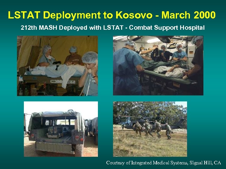 LSTAT Deployment to Kosovo - March 2000 212 th MASH Deployed with LSTAT -