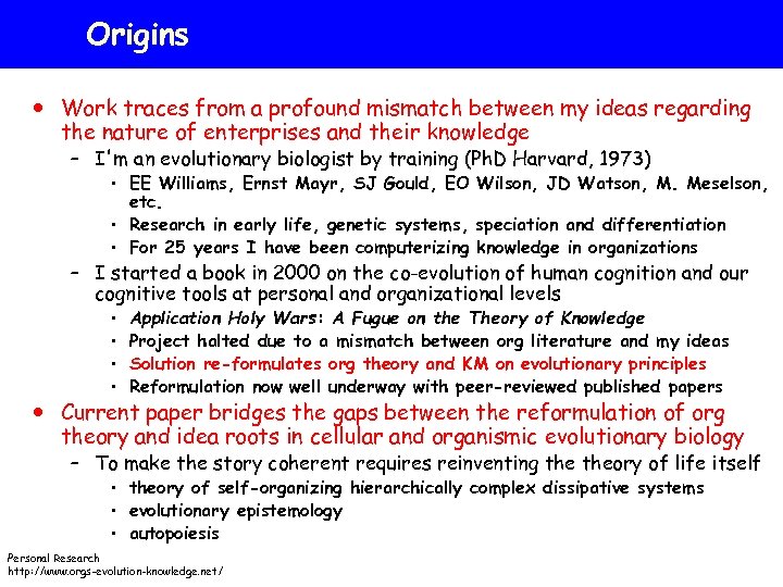 Origins Work traces from a profound mismatch between my ideas regarding the nature of