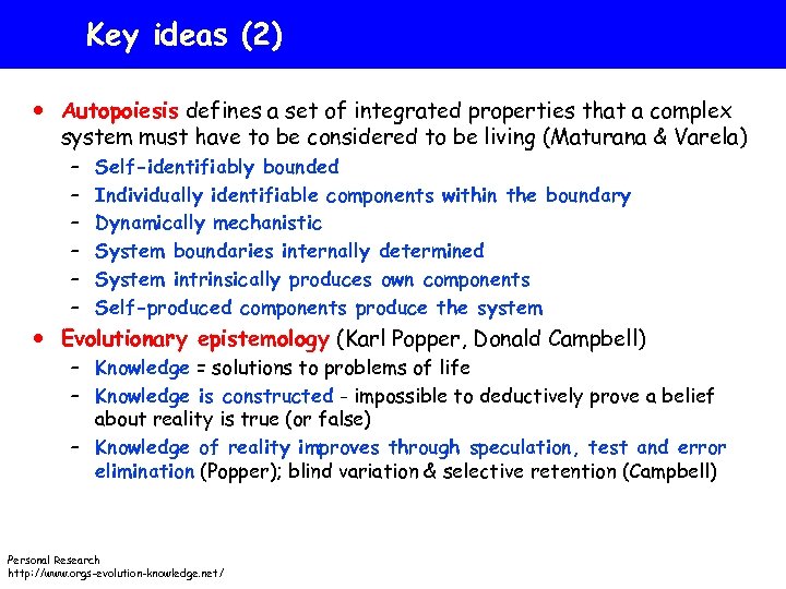 Key ideas (2) Autopoiesis defines a set of integrated properties that a complex system