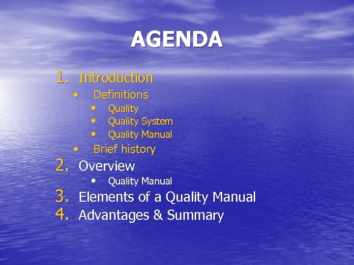 AGENDA 1. Introduction • Definitions • Quality System • Quality Manual • Brief history