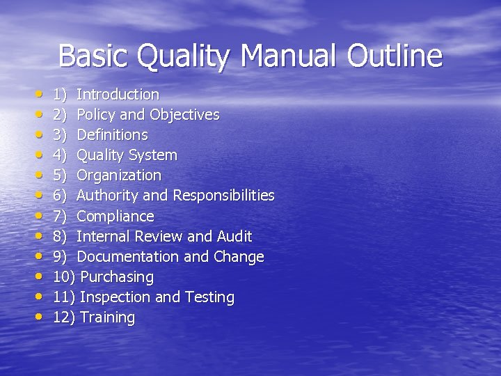 Basic Quality Manual Outline • • • 1) Introduction 2) Policy and Objectives 3)