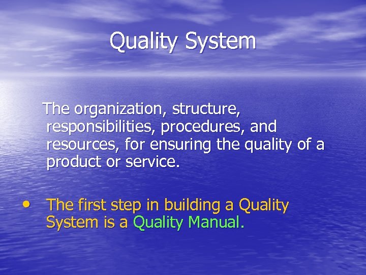 Quality System The organization, structure, responsibilities, procedures, and resources, for ensuring the quality of