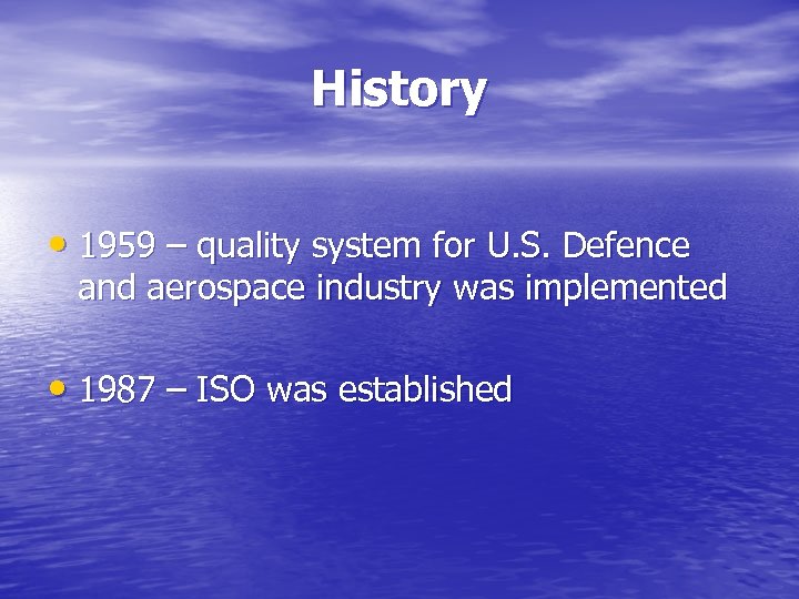 History • 1959 – quality system for U. S. Defence and aerospace industry was