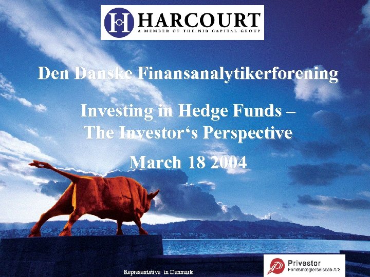 Den Danske Finansanalytikerforening Investing in Hedge Funds – The Investor‘s Perspective March 18 2004