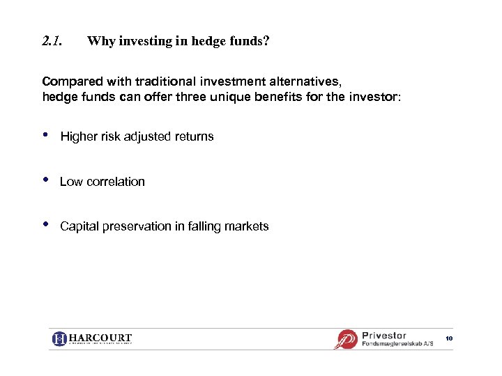 2. 1. Why investing in hedge funds? Compared with traditional investment alternatives, hedge funds