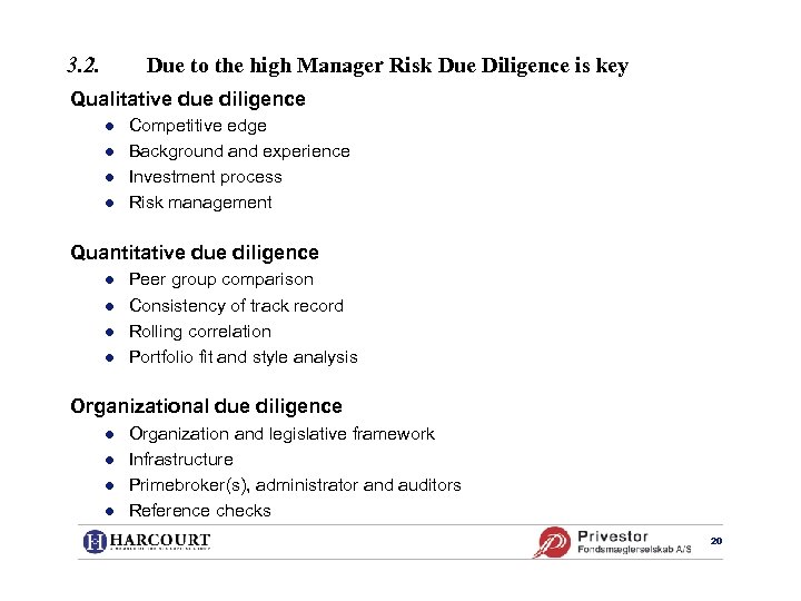 3. 2. Due to the high Manager Risk Due Diligence is key Qualitative due