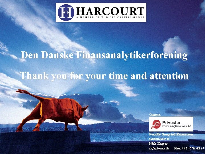 Den Danske Finansanalytikerforening Thank you for your time and attention Contact: Pernille Gangsted-Rasmussen pgr@privestor.