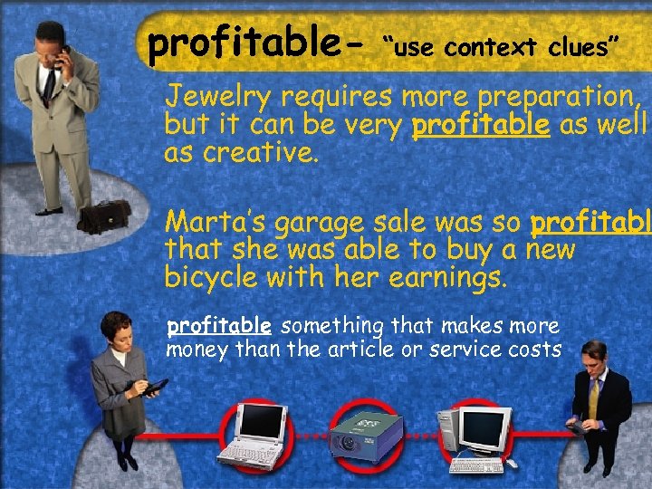 profitable- “use context clues” Jewelry requires more preparation, but it can be very profitable