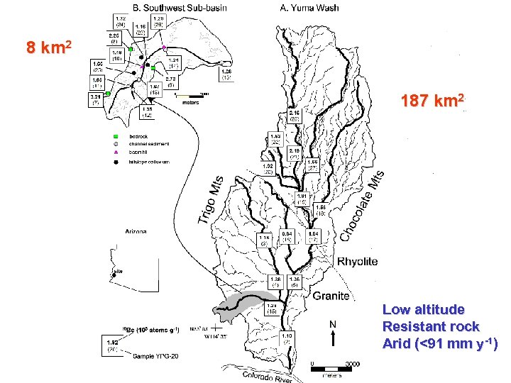 8 km 2 187 km 2 Low altitude Resistant rock Arid (<91 mm y-1)