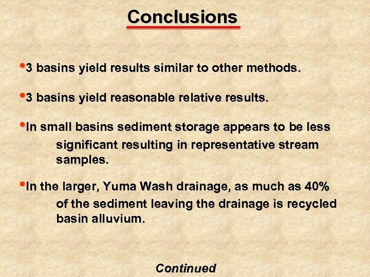 Conclusions • 3 basins yield results similar to other methods. • 3 basins yield