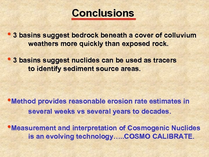 Conclusions • 3 basins suggest bedrock beneath a cover of colluvium weathers more quickly