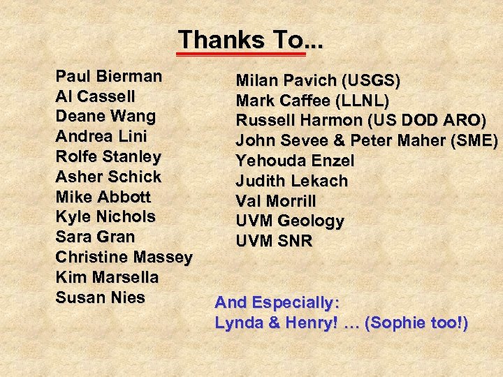 Thanks To. . . Paul Bierman Al Cassell Deane Wang Andrea Lini Rolfe Stanley