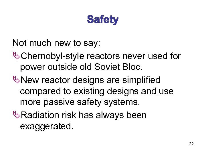 Safety Not much new to say: ÄChernobyl-style reactors never used for power outside old