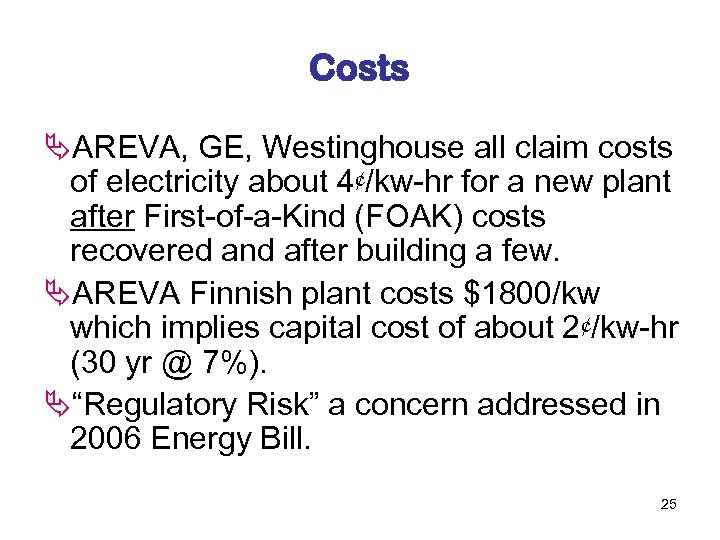 Costs ÄAREVA, GE, Westinghouse all claim costs of electricity about 4¢/kw-hr for a new