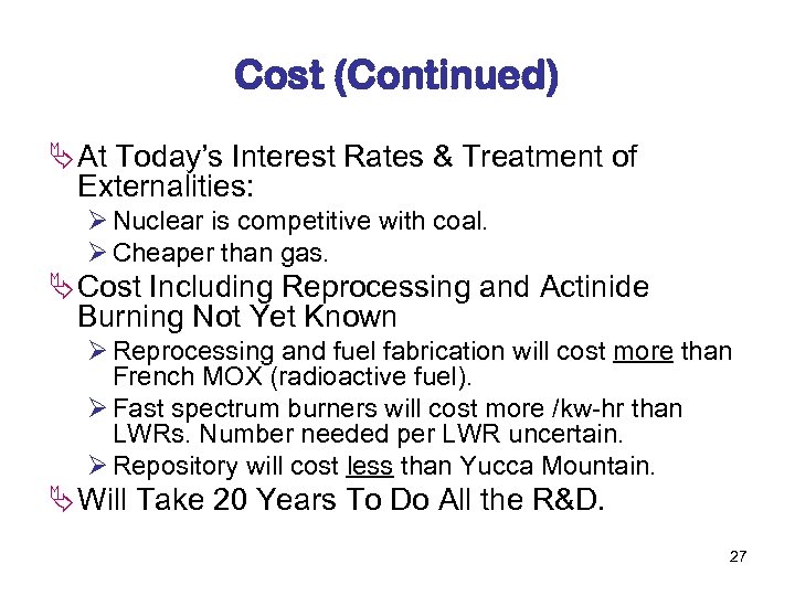 Cost (Continued) Ä At Today’s Interest Rates & Treatment of Externalities: Ø Nuclear is