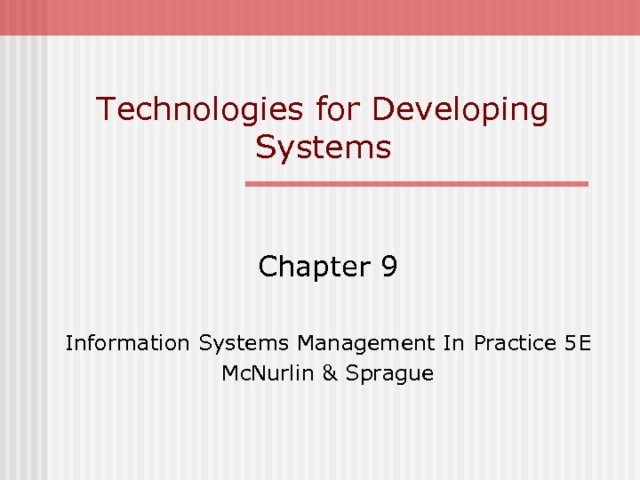 Technologies for Developing Systems Chapter 9 Information Systems Management In Practice 5 E Mc.