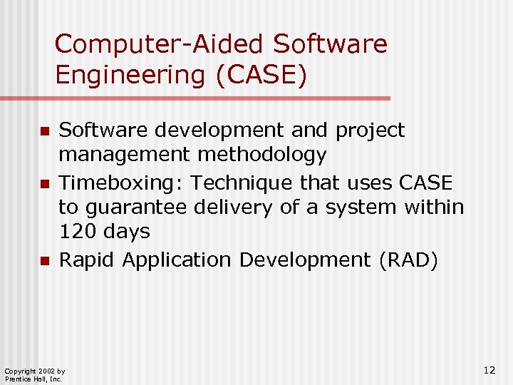 Computer-Aided Software Engineering (CASE) n n n Software development and project management methodology Timeboxing: