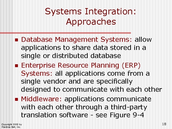 Systems Integration: Approaches n n n Database Management Systems: allow applications to share data