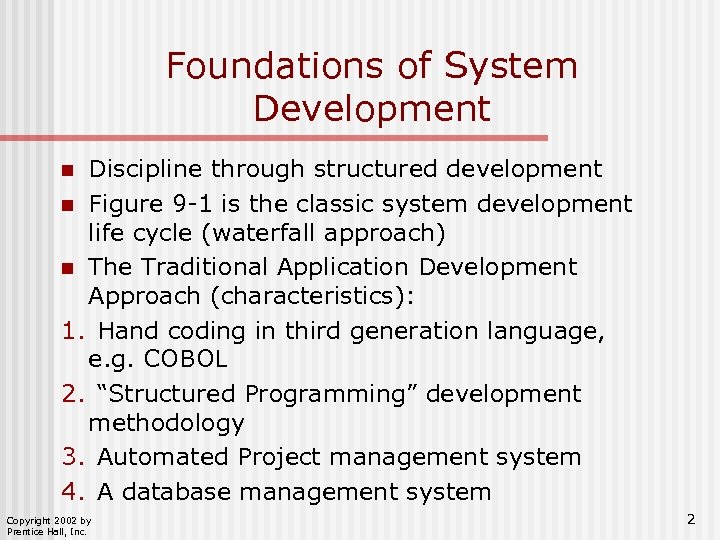 Foundations of System Development Discipline through structured development n Figure 9 -1 is the
